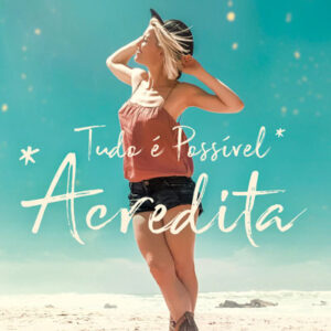 Tudo é Possível, Acredita